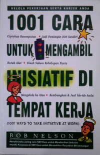 Image of 1001 Cara Untuk Mengambil Inisiatif Di Tempat Kerja