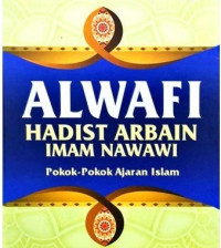 Image of Alwafi Hadits Arbain Imam Nawawi : Pokok-Pokok Ajaran Islam